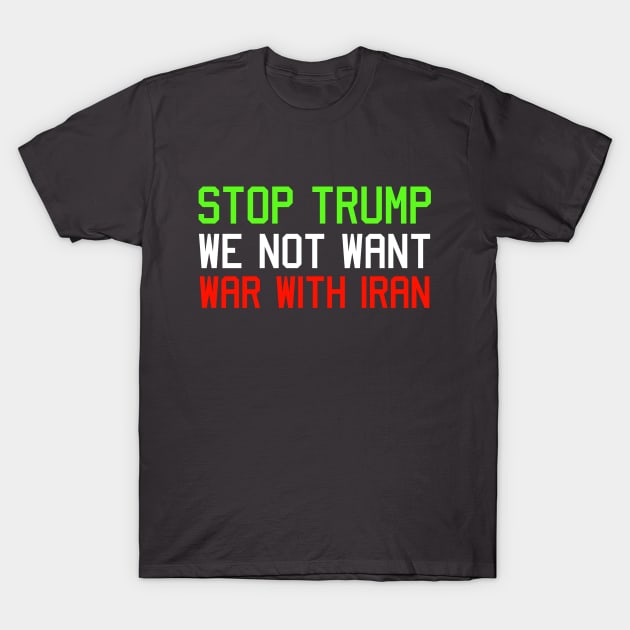 No War with I ran - stop trump we not want war With Iran T-Shirt by Captainstore